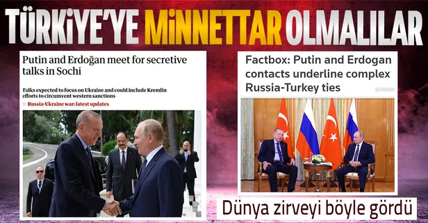 Başkan Erdoğan ile Putin arasındaki zirve dünya basınında: Türkiye'ye minnettar olmalılar