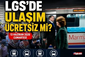 LGS günü ulaşım bedava mı? 13 Haziran 2026 toplu taşıma ücretsiz mi?