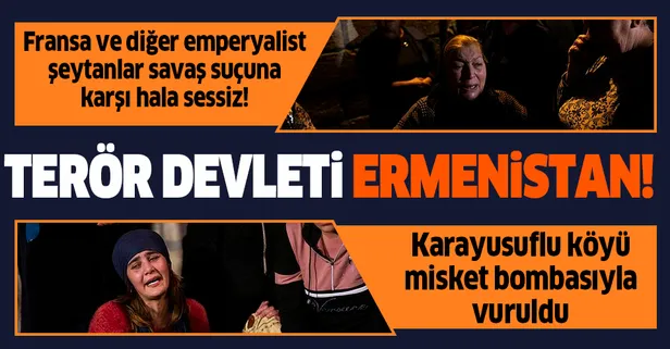 Terör devleti Ermenistan, Azerbaycan'daki Karayusuflu köyünü misket bombasıyla vurdu