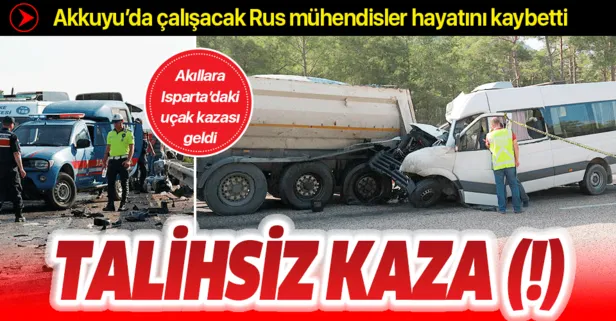 Mersin’de Akkuyu Santrali’nde çalışan Rus mühendisleri taşıyan minibüs kaza yaptı: 2 ölü, 11 yaralı