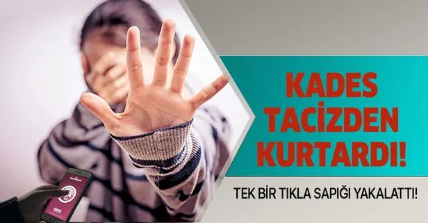 KADES tacizden kurtardı! Tek bir tıkla sapığı yakalattı