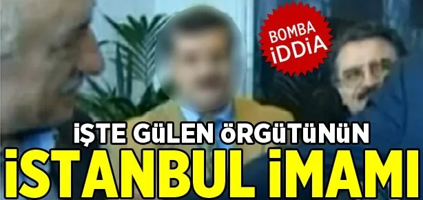 İşte Gülen örgütünün İstanbul imamı