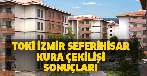 TOKİ Seferihisar 2+1 ve 3+1 kura çekimi isim listesi! TOKİ İzmir Seferihisar kura çekilişi sonuçları sorgulama