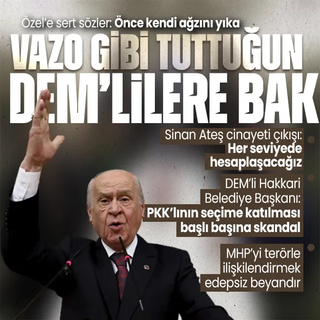 MHP Genel Başkanı Devlet Bahçeli’den Özgür Özel’e sert tepki: Yanı başında vazo gibi tuttuğu bölücülere baksın