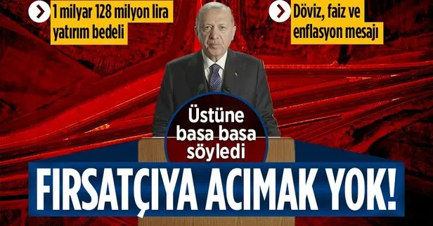 Başkan Erdoğan: Milletin aşına, ekmeğine, geçimine göz dikenlere acımayacağız
