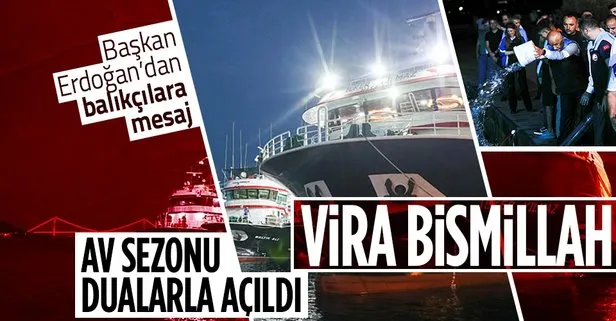 Av sezonu resmen başladı! Balıkçılar Vira Bismillah dedi! Başkan Erdoğan’dan av sezonu öncesi balıkçılara mesaj