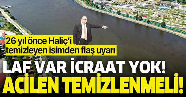 26 yıl önce Haliç'i temizleyen Prof. Dr. Mustafa Öztürk’ten flaş uyarı