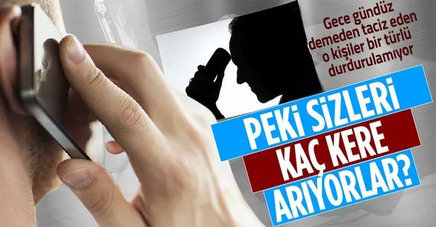 Son dakika: Günde 30 kere aranan bile var! Telefon tacizi durmak bilmiyor