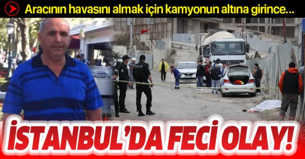 Kadıköy’de feci ölüm! Hafriyat kamyonunun altında kalan sürücü öldü