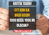 Milyonları kapsar emeklilik bekleyenler için sızan ilk bilgiler! EYTde kritik tarih 1999 değil 1996 mı? İşte EYTde 10 soru ve cevap
