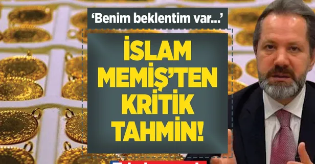 Gram ve çeyrek altın fiyatları yükselir mi, düşer mi? Altın fiyatları neden düşüyor, yükseliyor? 25 Haziran 2022 İslam Memiş altın yorumları son dakika!