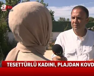 Skandal uygulama! Tesettürlü kadını plajdan kovdular