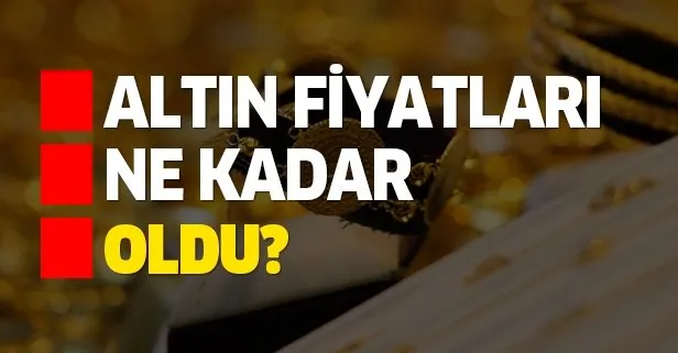 Gram ve çeyrek altın ne kadar oldu?