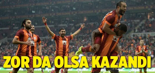Galatasaray zor da olsa kazandı