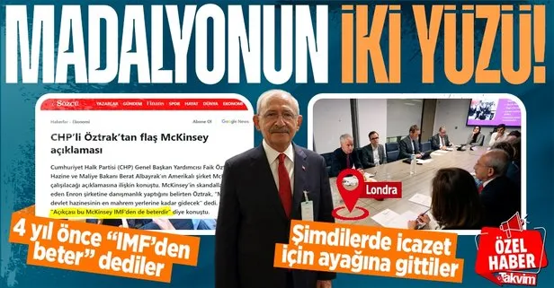 CHP ve Kılıçdaroğlu’nun ’McKinsey’ ikiyüzlülüğü! 4 yıl önce IMF’den beter dediler şimdi icazet için ayağına gittiler