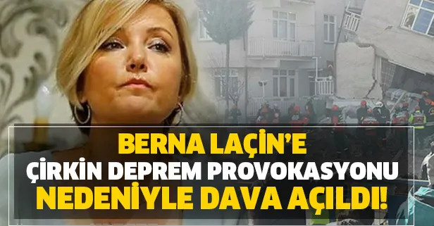 Berna Laçin'e çirkin deprem provokasyonu nedeniyle soruşturma açıldı!