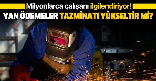 Yan ödemeler tazminatı yükseltir mi?