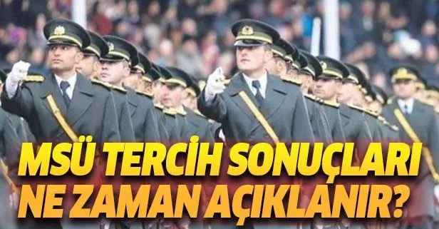 MSÜ tercih sonuçları ne zaman açıklanacak? 2019 MSB personel temin ile MSÜ tercih nasıl yapılır?
