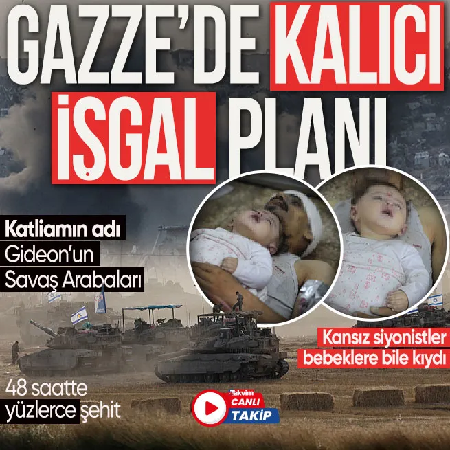 İsrail’den Gazze’de kalıcı işgal planı! Gideon’un Savaş Arabaları katliamı... Kansız siyonistler bebekleri bile şehit etti