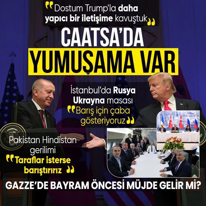 Başkan Erdoğandan CAATSA mesajı: Yumuşama var | Dostum Trumpla daha yapıcı iletişime kavuştuk | İstanbulda barış masası | Gazze için müjde gelir mi?
