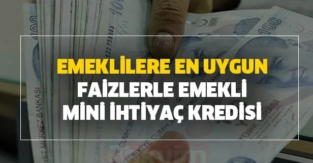 Emeklilere en uygun faizlerle emekli mini ihtiyaç kredisi