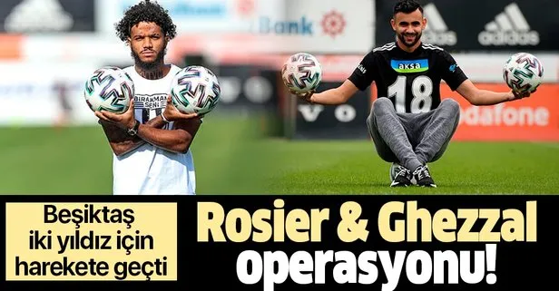 Beşiktaş’ta Rosier ve Ghezzal operasyonu: Yönetim iki yıldızın bonservisini almak istiyor