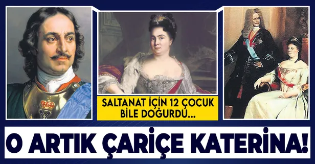 Çamaşırcılıktan çariçeliğe: Köylü kızı Katherina, Deli Petro'nun kalbini çaldı fakat hüsrana uğradı