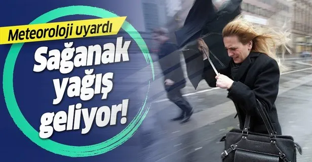 Meteoroloji'den son dakika sağanak yağış uyarısı