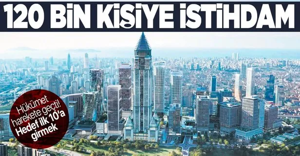 Finans merkezine yüzde 75 vergi avantajı: Hedef 10 yılda dünyada ilk 10’a girmek!