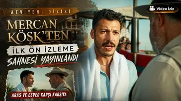 Mercan Köşk'ten ilk ön izleme geldi