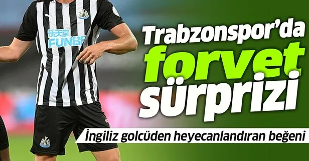 Trabzonspor’da forvet sürprizi! İngiliz golcüden heyecanlandıran beğeni