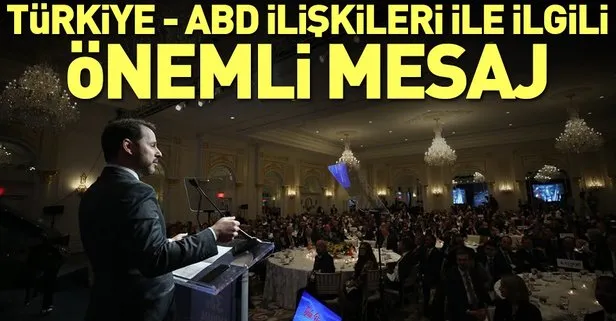 Bakan Albayrak'tan Türkiye-ABD ilişkileriyle ilgili açıklama