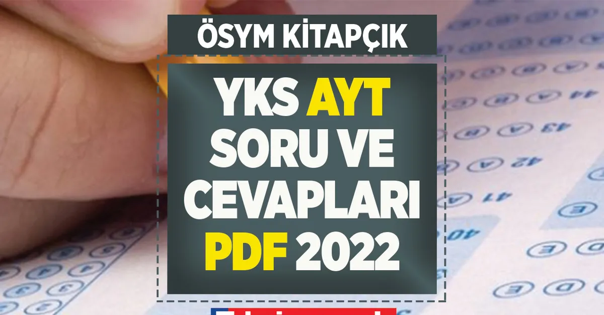 YKS AYT A-B-C-D SORU KİTAPÇIĞI VE CEVAP ANAHTARI! osym.gov.tr YKS Edebiyat, Matematik, Tarih, Din FULL TAMAMI PDF İNDİR! AYT 2022 soru ve cevapları ÖSYM!