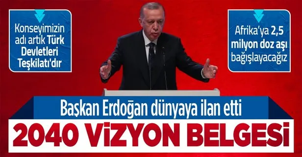 Erdoğan dünyaya ilan etti: 2040 Vizyonu Belgesi...