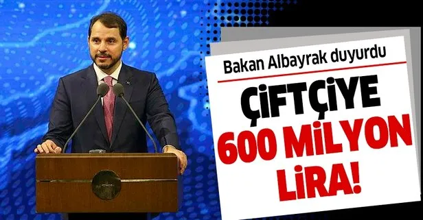Hazine ve Maliye Bakanı Berat Albayrak açıkladı: Çiftçiye 600 milyon TL