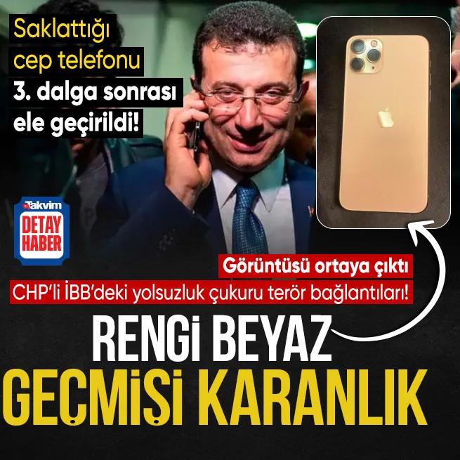 CHPli Ekrem İmamoğlunun saklattığı cep telefonu ele geçirildi! Görüntüsü ortaya çıktı