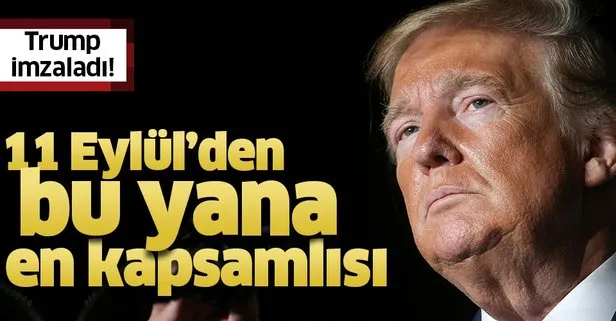 Trump imzaladı! 11 Eylül'den bu yana en kapsamlısı