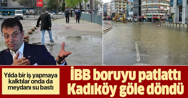 İBB yenileme çalışması yaparken boruyu patlattı! Kadıköy göle döndü