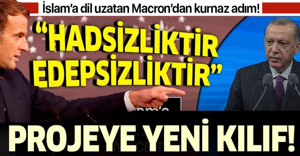 Başkan Erdoğan, Macron'a ateş püskürmüştü! İslam düşmanlığı projesine yeni kılıf