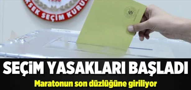 Seçim yasakları başladı