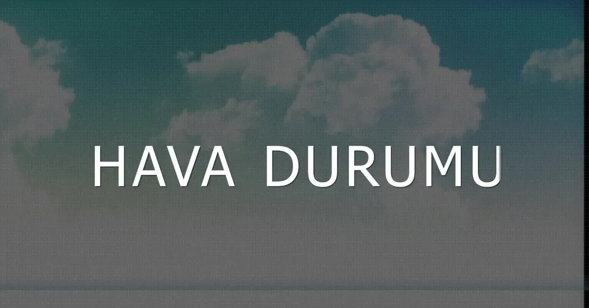 hava durumu meteoroloji uyardi gok