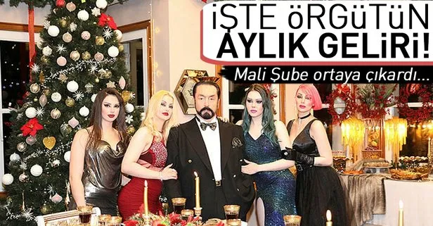 İşte Adnan Oktar ve grubunun aylık geliri