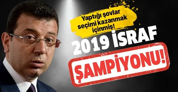 İmamoğlu’ndan israf şov! AK Parti’yi israfla suçlayan İmamoğlu, 2019’da israf şampiyonu oldu!