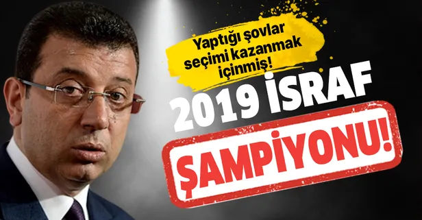 İmamoğlu'ndan israf şov! AK Parti'yi israfla suçlayan İmamoğlu, 2019'da israf şampiyonu oldu!