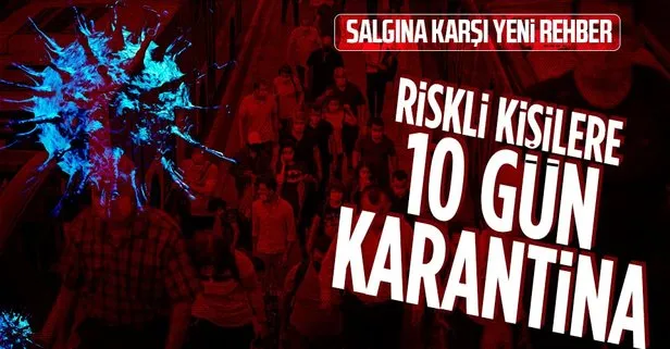 Sağlık Bakanlığı, güncel karantina ve izolasyon rehberini yayımladı! Yakın temasa 10 gün...