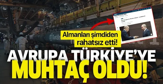 Son dakika: TürkAkım projesi şimdiden Almanları rahatsız etti: Avrupa Türkiye’ye muhtaç