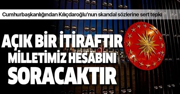 Cumhurbaşkanlığından Kılıçdaroğlu’nun skandal sözlerine tepki