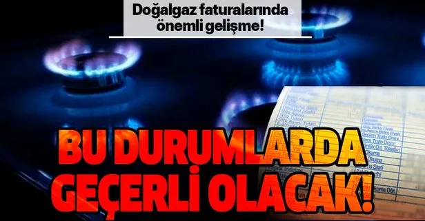 Doğalgaz faturalarında önemli gelişme! Karantina bölgelerinde...