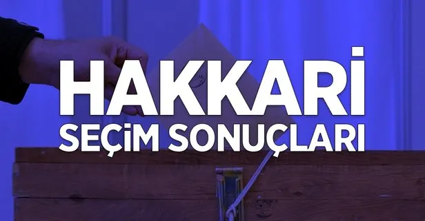 Hakkari seçim sonuçları: 31 Mart Hakkari ilçeleri yerel seçim sonuçları ve oy oranları! Hangi parti kazandı?