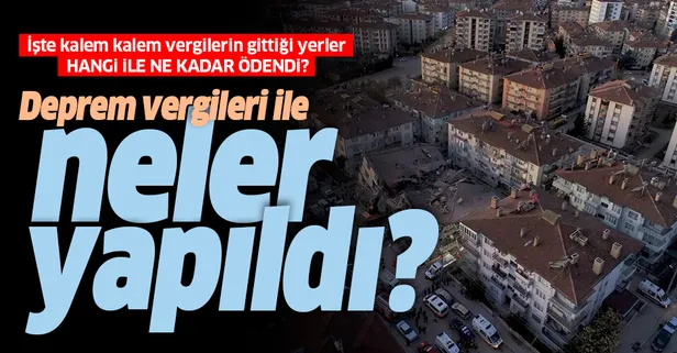 Deprem vergileri nereye gitti ve neler yapıldı? İşte kalem kalem o liste